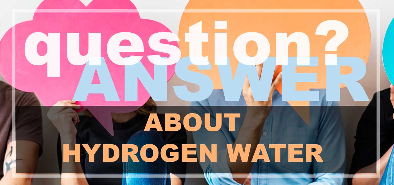 6 questions & answers regarding hydrogen water