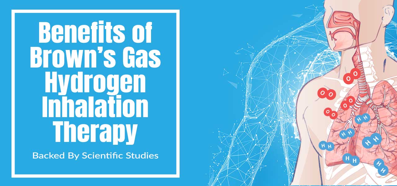Benefits of Browns Gas Hydrogen Inhalation Therapy